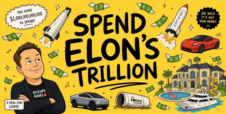 Spend Elon's Trillion — You've got a trillion dollars. Good luck.